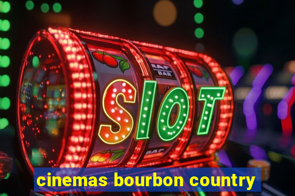 cinemas bourbon country